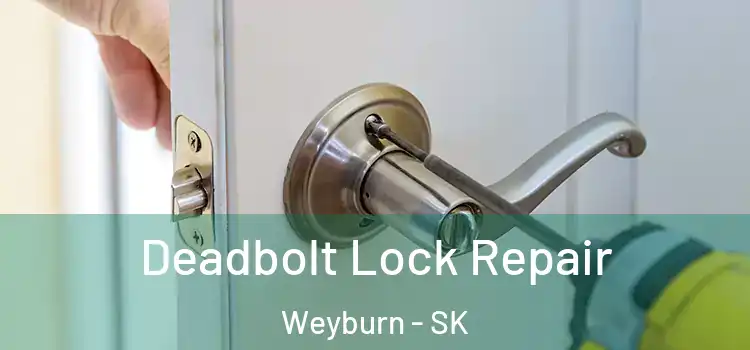 Deadbolt Lock Repair Weyburn - SK