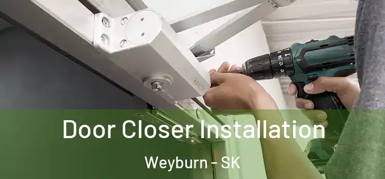  Door Closer Installation Weyburn - SK