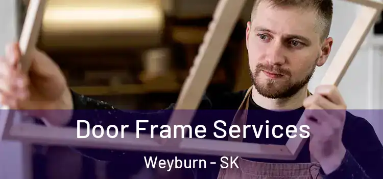 Door Frame Services Weyburn - SK