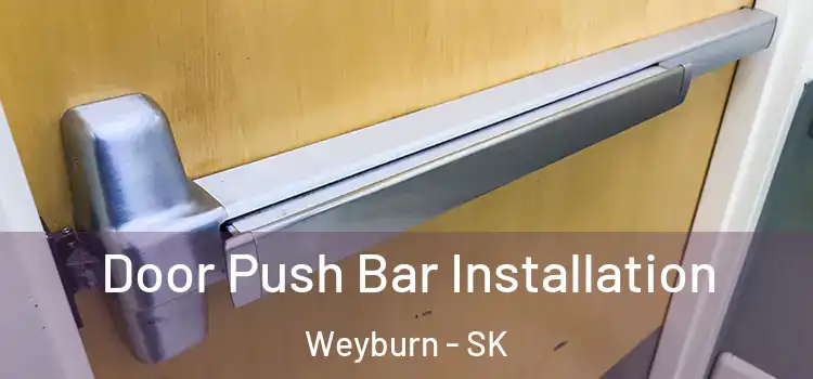 Door Push Bar Installation Weyburn - SK
