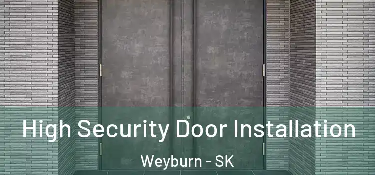 High Security Door Installation Weyburn - SK
