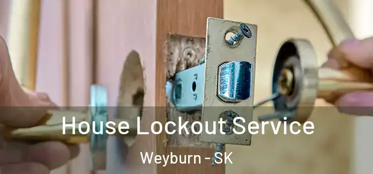 House Lockout Service Weyburn - SK