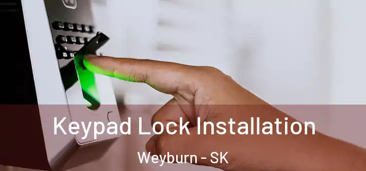 Keypad Lock Installation Weyburn - SK