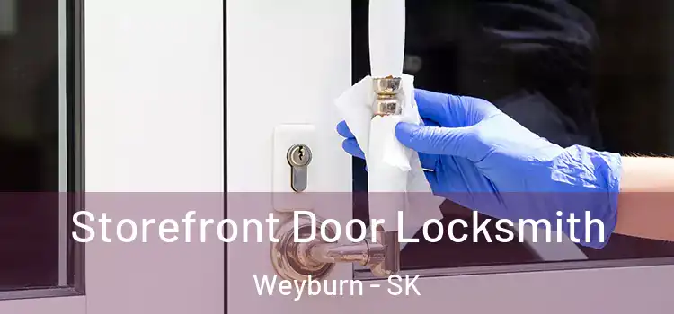 Storefront Door Locksmith Weyburn - SK